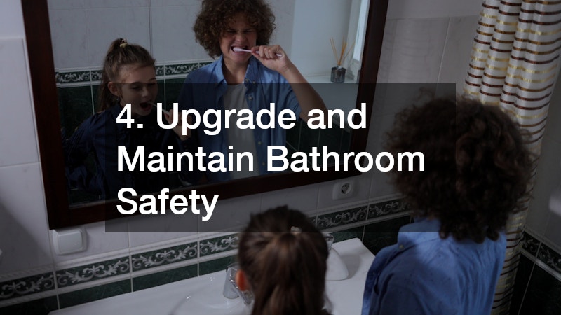 4. Upgrade and Maintain Bathroom Safety