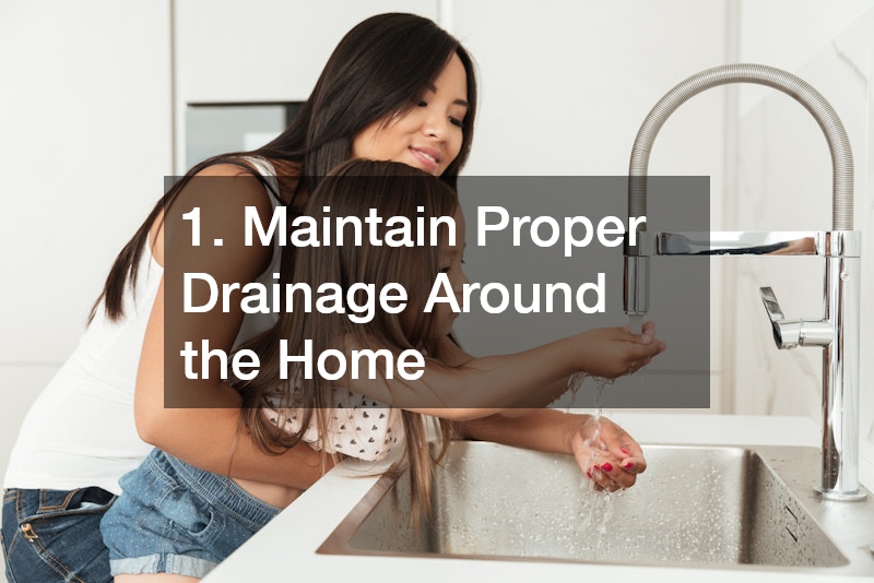 1. Maintain Proper Drainage Around the Home