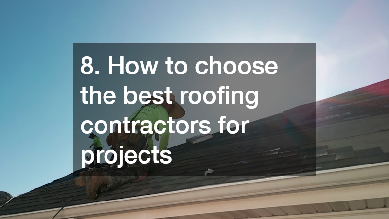 8. How to choose the best roofing contractors for projects
