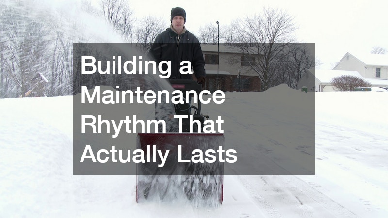 Building a Maintenance Rhythm That Actually Lasts