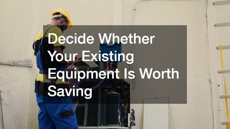 Decide Whether Your Existing Equipment Is Worth Saving