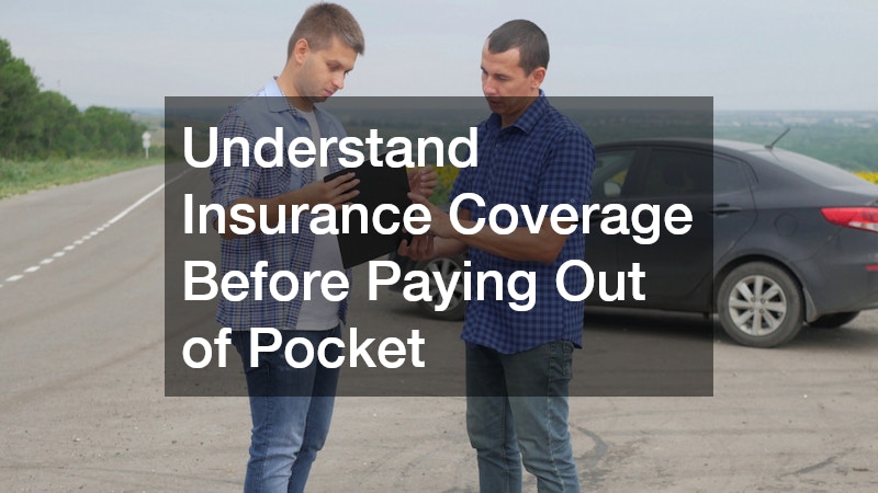 Understand Insurance Coverage Before Paying Out of Pocket