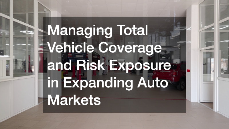 Managing Total Vehicle Coverage and Risk Exposure in Expanding Auto Markets