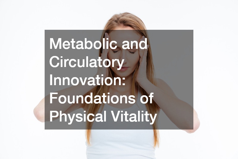 Metabolic and Circulatory Innovation: Foundations of Physical Vitality