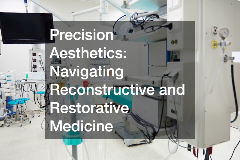 Precision Aesthetics: Navigating Reconstructive and Restorative Medicine