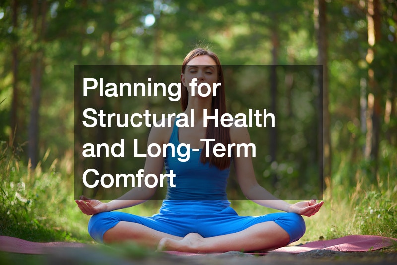 Planning for Structural Health and Long-Term Comfort