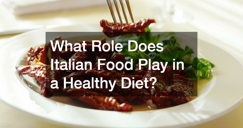 What Role Does Italian Food Play in a Healthy Diet?