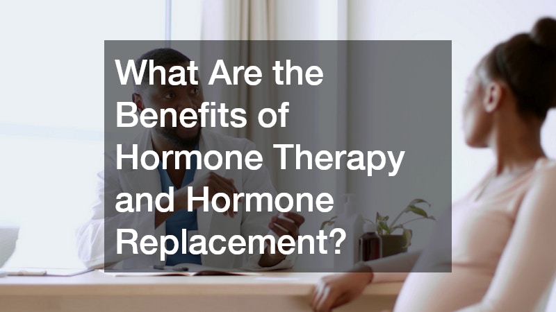 What Are the Benefits of Hormone Therapy and Hormone Replacement?