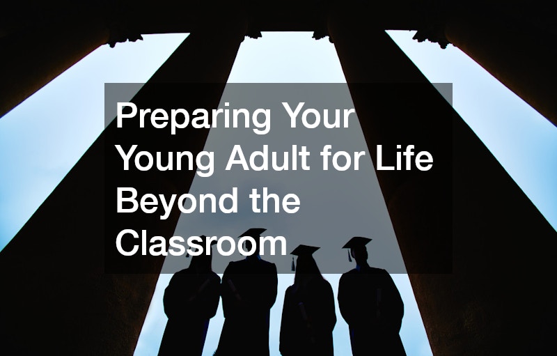 Preparing Your Young Adult for Life Beyond the Classroom