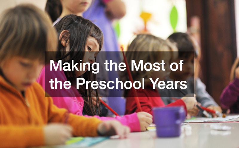 Making the Most of the Preschool Years