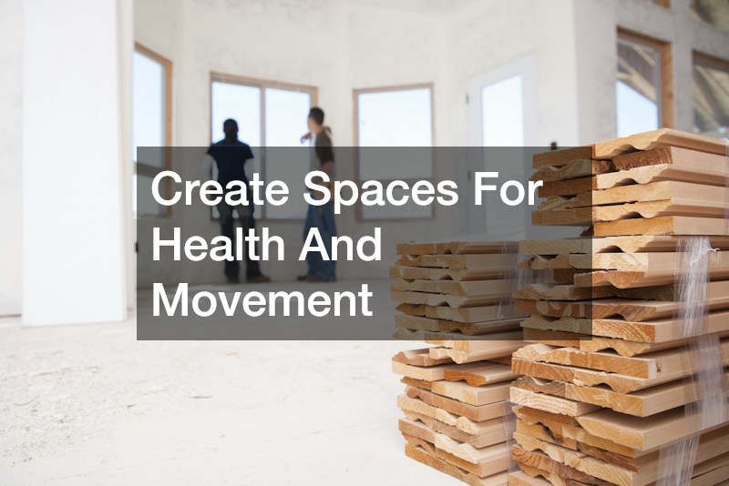 Create Spaces For Health And Movement
