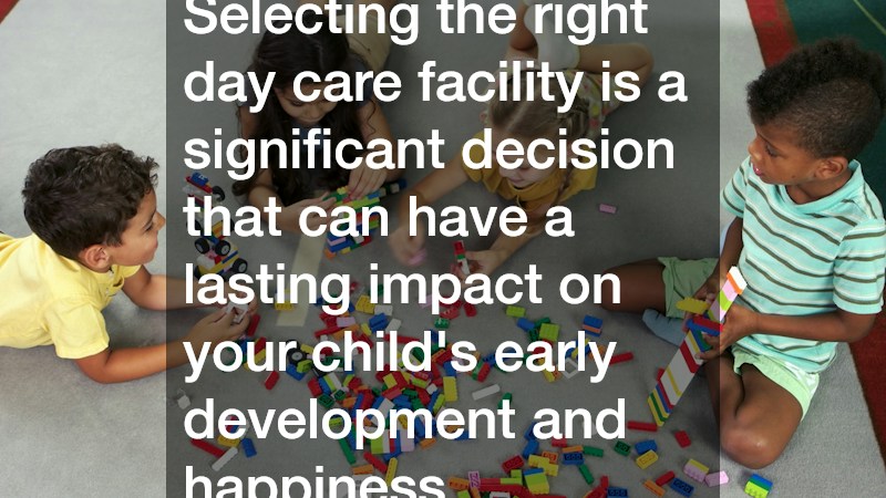 Selecting the right day care facility is a significant decision that can have a lasting impact on your child