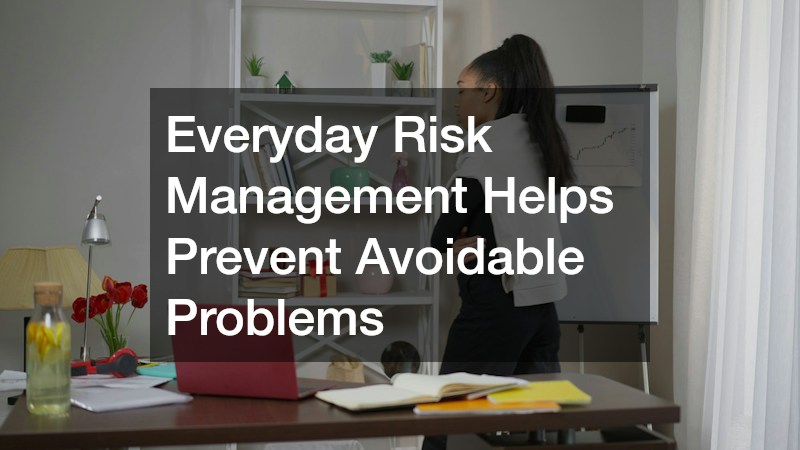 Everyday Risk Management Helps Prevent Avoidable Problems