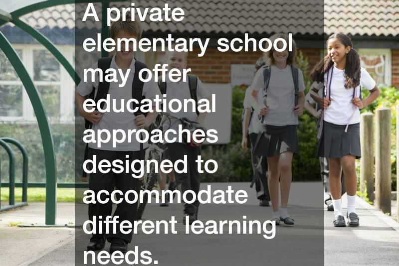 A private elementary school may offer educational approaches designed to accommodate different learning needs.