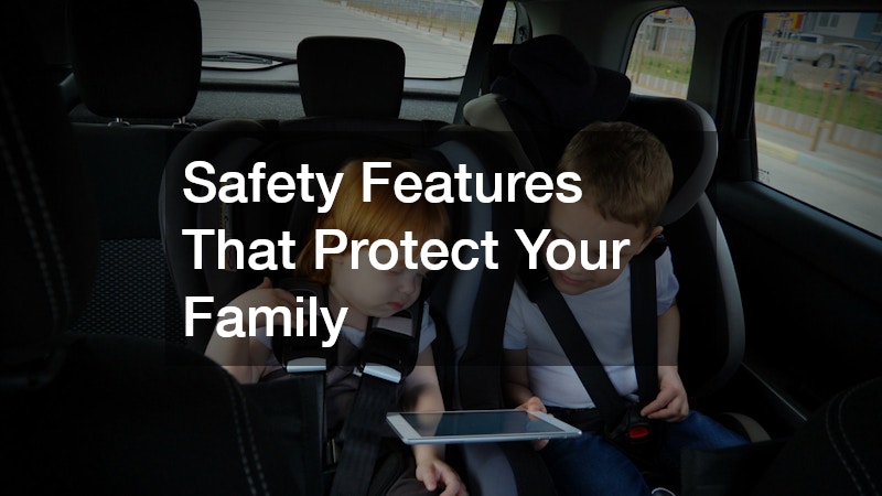 Safety Features That Protect Your Family