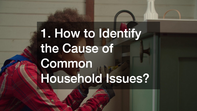 1. How to Identify the Cause of Common Household Issues?