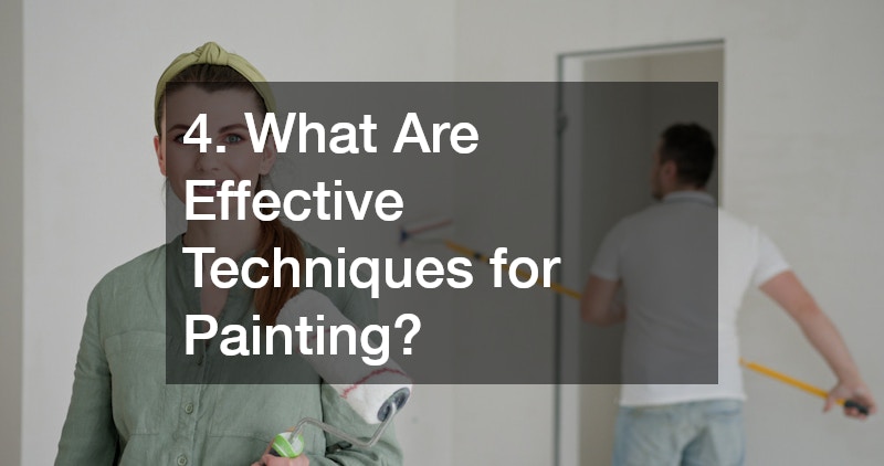 4. What Are Effective Techniques for Painting?
