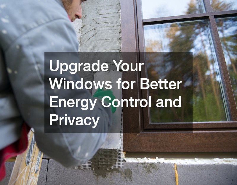 Upgrade Your Windows for Better Energy Control and Privacy