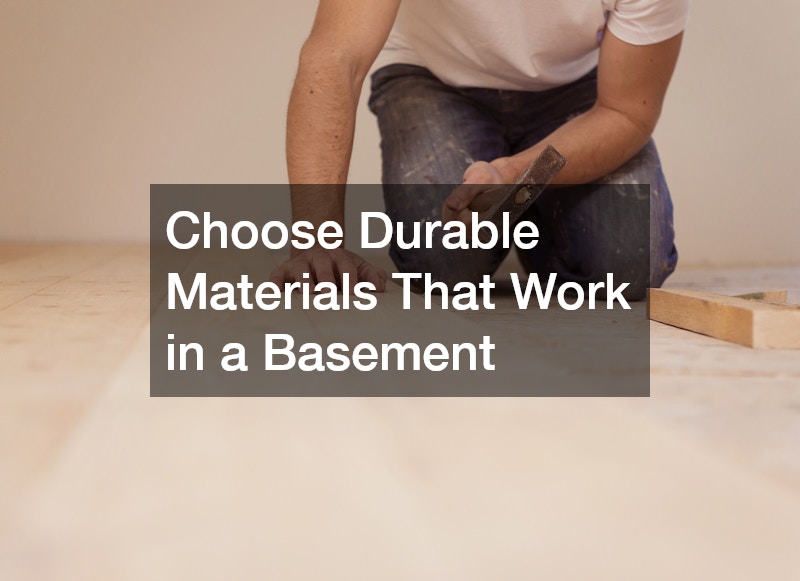 Choose Durable Materials That Work in a Basement