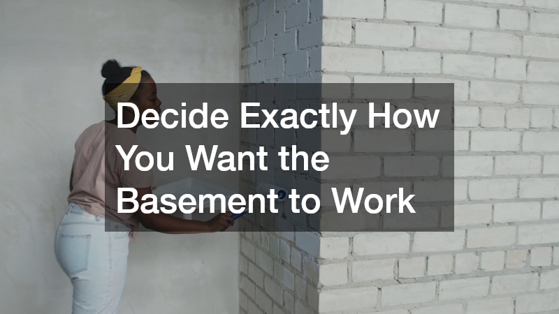 Decide Exactly How You Want the Basement to Work