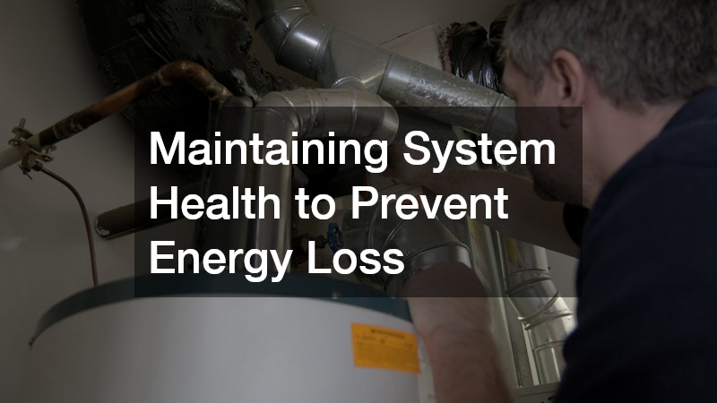Maintaining System Health to Prevent Energy Loss