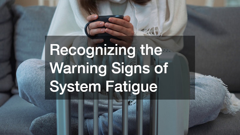 Recognizing the Warning Signs of System Fatigue