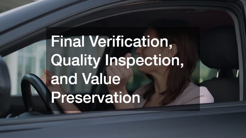 Final Verification, Quality Inspection, and Value Preservation