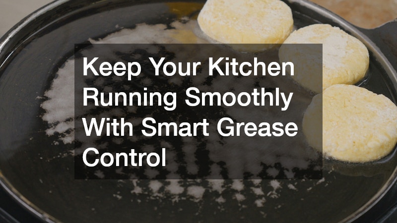 Keep Your Kitchen Running Smoothly With Smart Grease Control