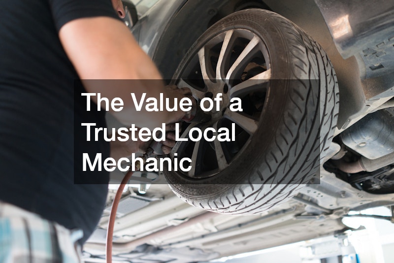 The Value of a Trusted Local Mechanic