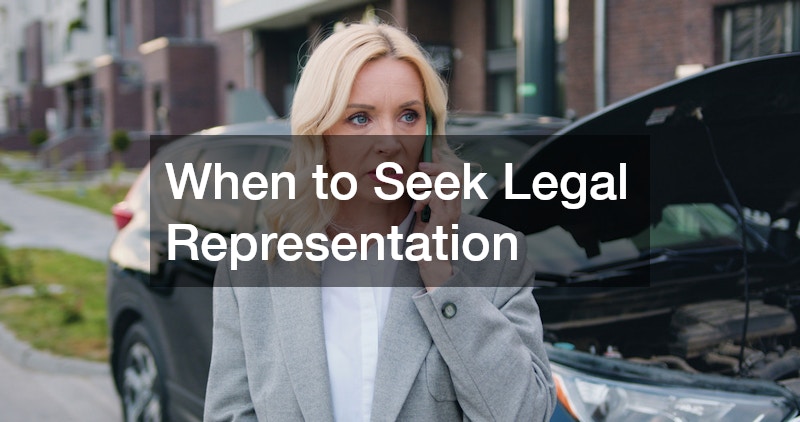 When to Seek Legal Representation