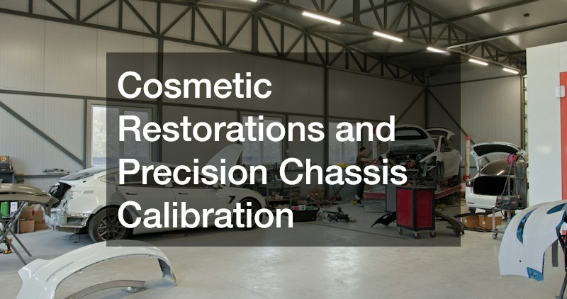 Cosmetic Restorations and Precision Chassis Calibration