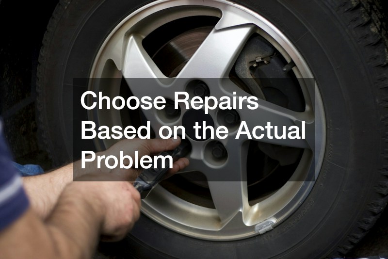 Choose Repairs Based on the Actual Problem