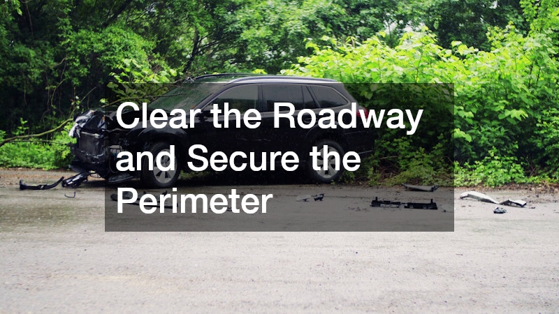 Clear the Roadway and Secure the Perimeter