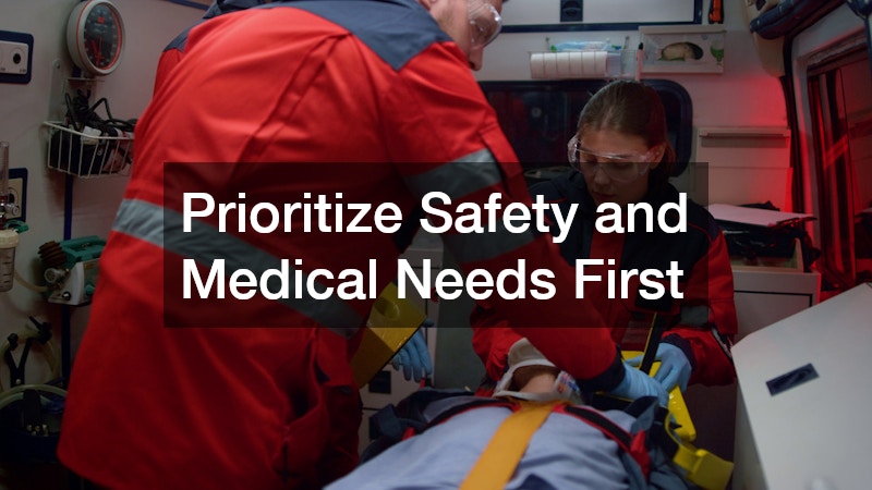 Prioritize Safety and Medical Needs First