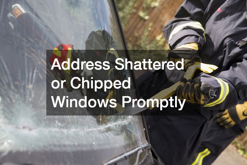 Address Shattered or Chipped Windows Promptly