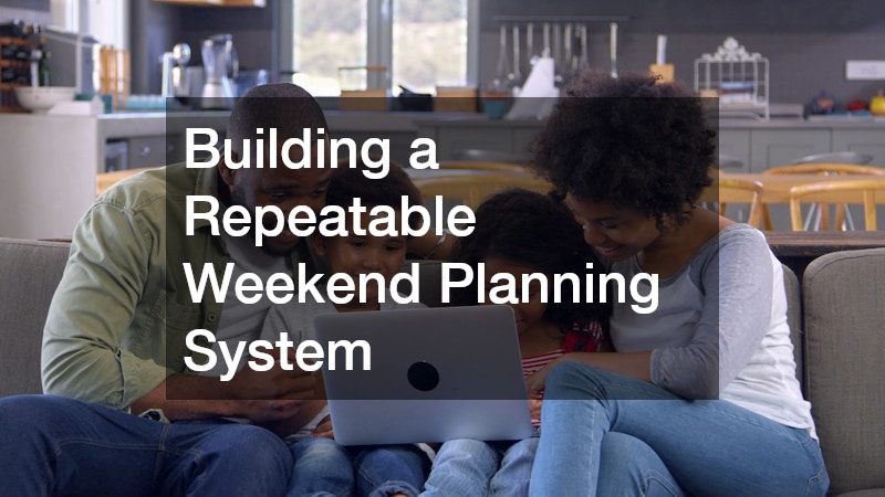 Building a Repeatable Weekend Planning System