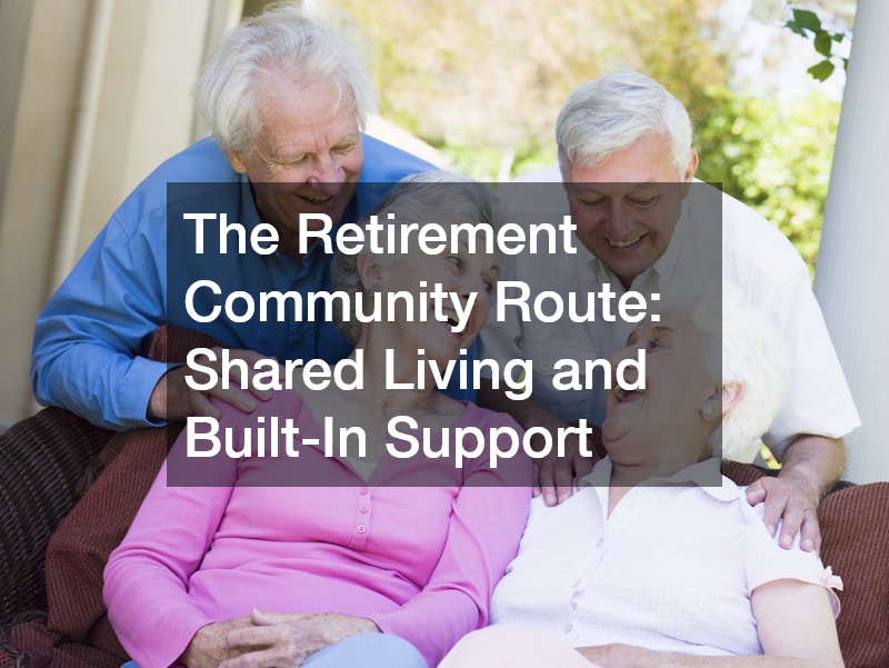 The Retirement Community Route: Shared Living and Built-In Support