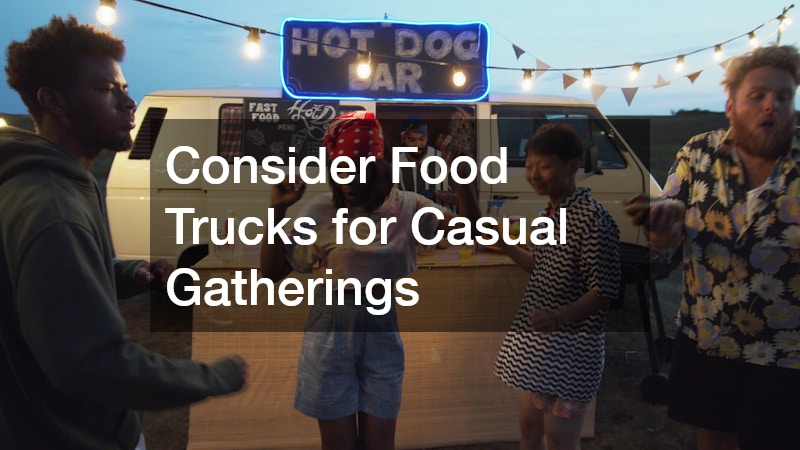 Consider Food Trucks for Casual Gatherings