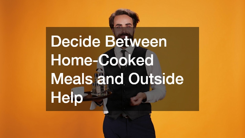 Decide Between Home-Cooked Meals and Outside Help