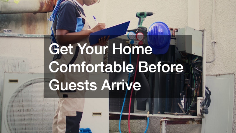 Get Your Home Comfortable Before Guests Arrive
