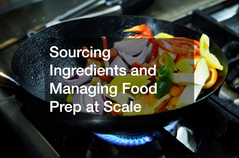 Sourcing Ingredients and Managing Food Prep at Scale