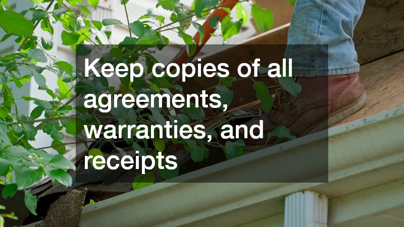 Keep copies of all agreements, warranties, and receipts