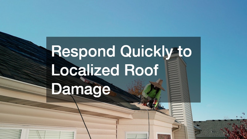 Respond Quickly to Localized Roof Damage