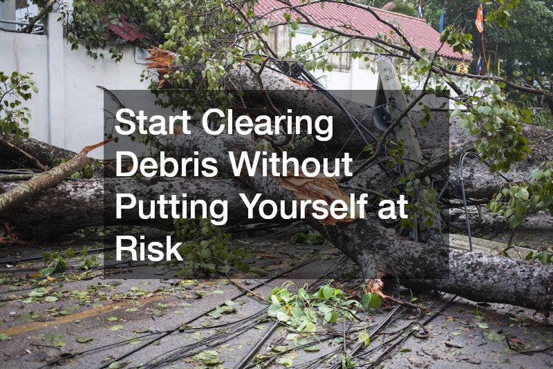 Start Clearing Debris Without Putting Yourself at Risk