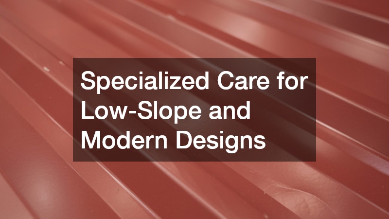 Specialized Care for Low-Slope and Modern Designs