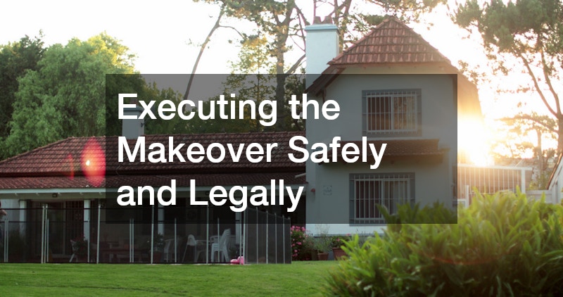 Executing the Makeover Safely and Legally