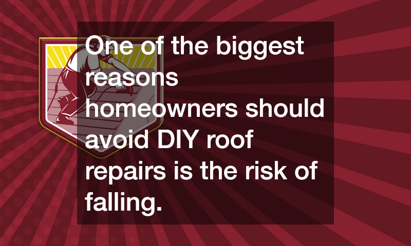 One of the biggest reasons homeowners should avoid DIY roof repairs is the risk of falling.