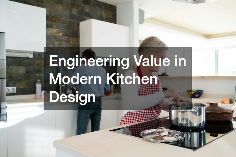 Engineering Value in Modern Kitchen Design