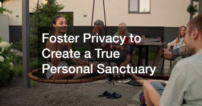 Foster Privacy to Create a True Personal Sanctuary