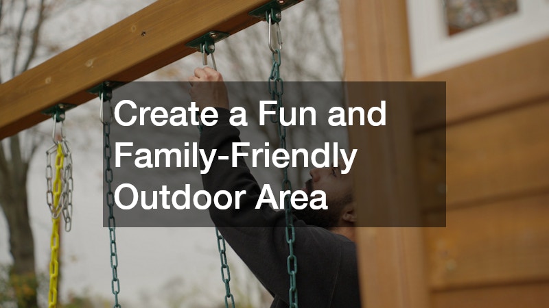 Create a Fun and Family-Friendly Outdoor Area